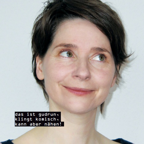 das ist gudrun, klingt komisch, kann aber nähen!
